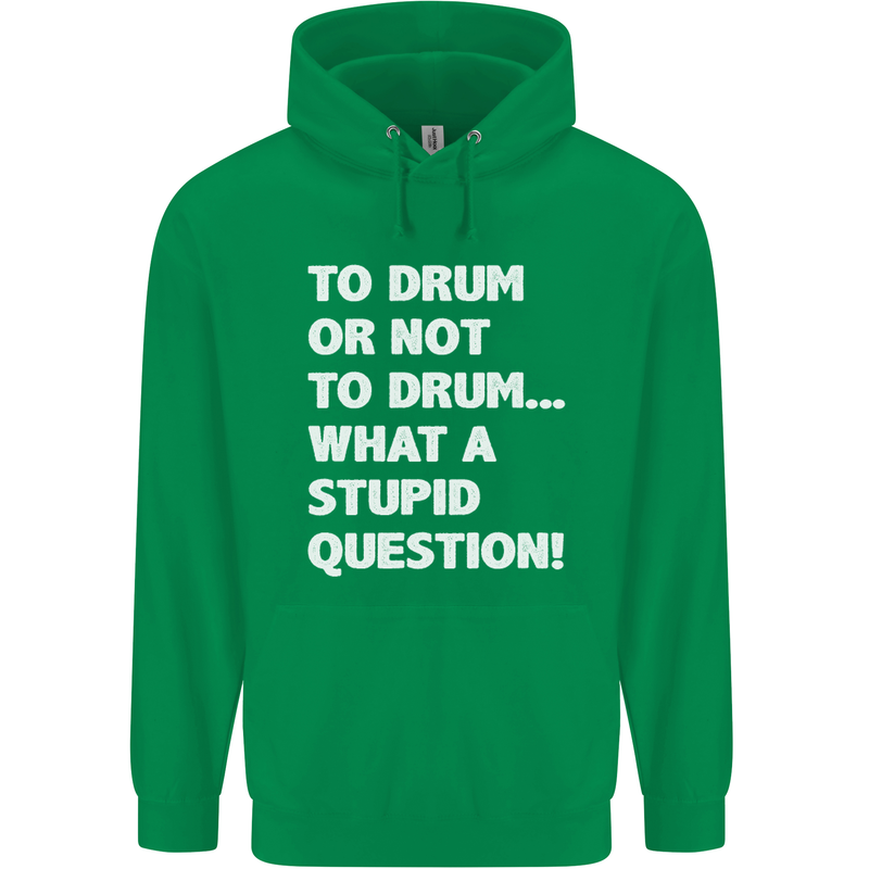 To Drum or Not to? What a Stupid Question Childrens Kids Hoodie Irish Green