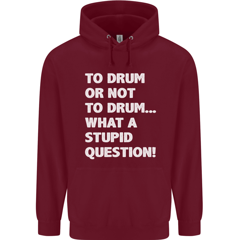 To Drum or Not to? What a Stupid Question Childrens Kids Hoodie Maroon