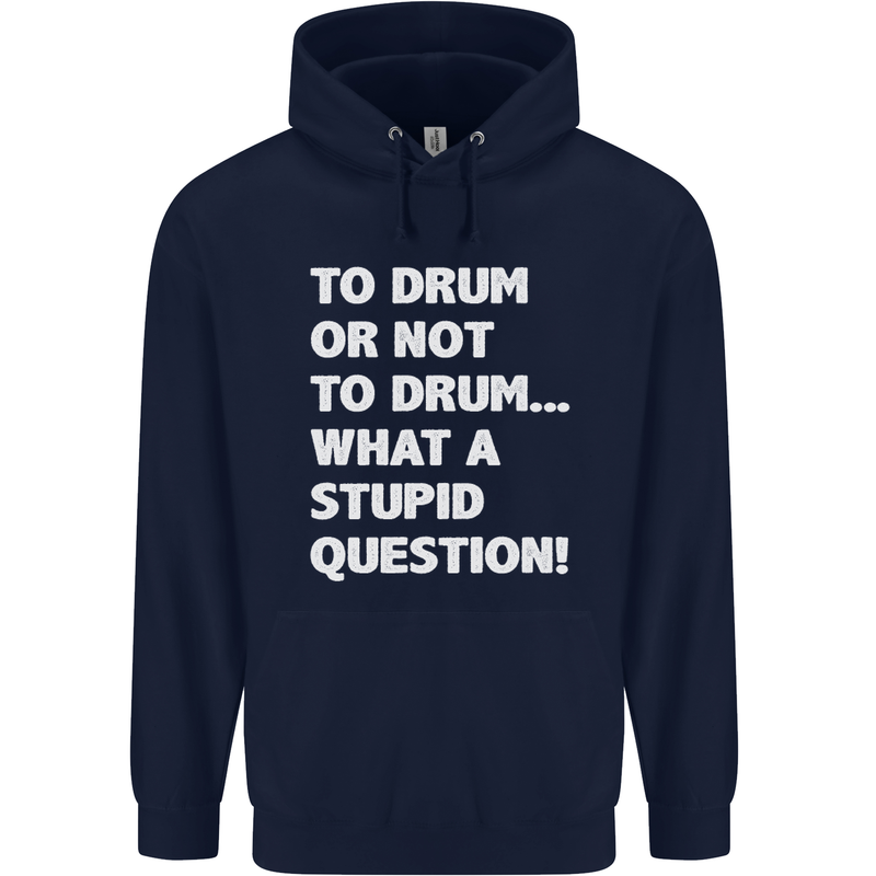 To Drum or Not to? What a Stupid Question Childrens Kids Hoodie Navy Blue