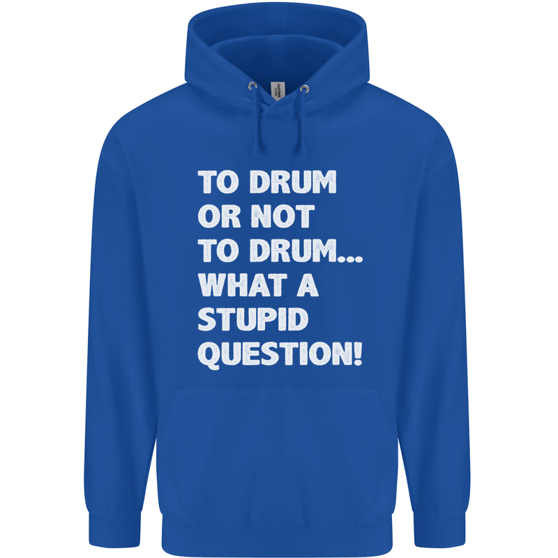 To Drum or Not to? What a Stupid Question Childrens Kids Hoodie Royal Blue