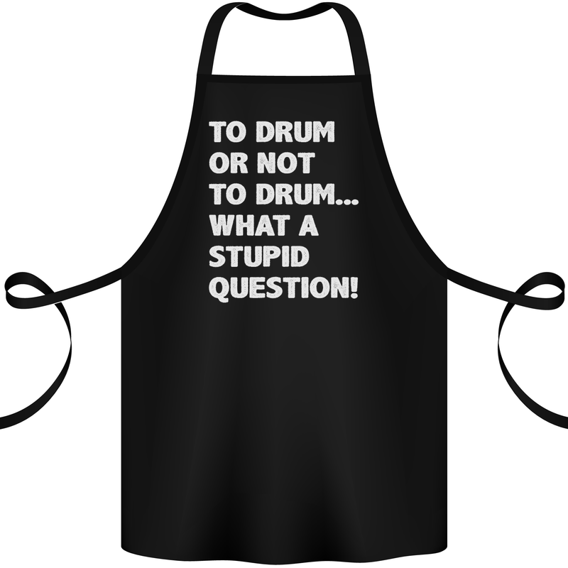 To Drum or Not to? What a Stupid Question Cotton Apron 100% Organic Black