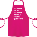 To Drum or Not to? What a Stupid Question Cotton Apron 100% Organic Pink