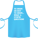To Drum or Not to? What a Stupid Question Cotton Apron 100% Organic Turquoise