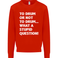 To Drum or Not to? What a Stupid Question Kids Sweatshirt Jumper Bright Red