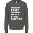 To Drum or Not to? What a Stupid Question Kids Sweatshirt Jumper Storm Grey