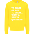 To Drum or Not to? What a Stupid Question Kids Sweatshirt Jumper Yellow