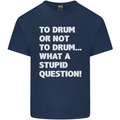 To Drum or Not to? What a Stupid Question Kids T-Shirt Childrens Navy Blue