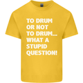 To Drum or Not to? What a Stupid Question Kids T-Shirt Childrens Yellow