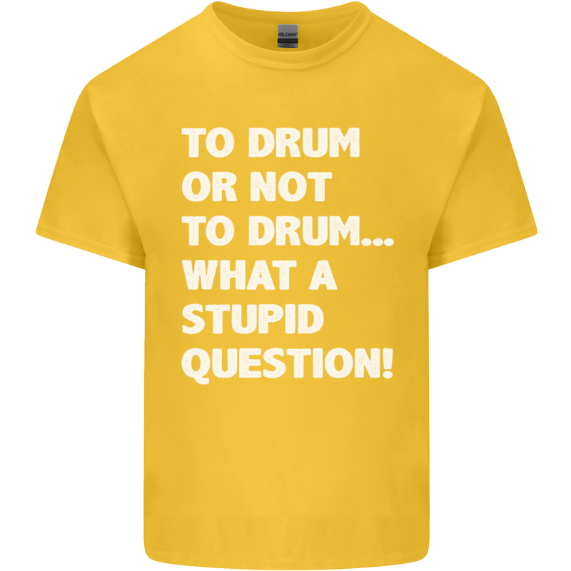 To Drum or Not to? What a Stupid Question Kids T-Shirt Childrens Yellow