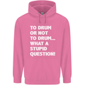 To Drum or Not to? What a Stupid Question Mens 80% Cotton Hoodie Azelea