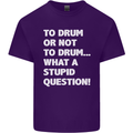 To Drum or Not to? What a Stupid Question Mens Cotton T-Shirt Tee Top Purple