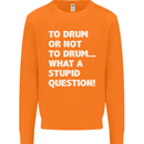 To Drum or Not to? What a Stupid Question Mens Sweatshirt Jumper Orange