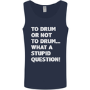 To Drum or Not to? What a Stupid Question Mens Vest Tank Top Navy Blue