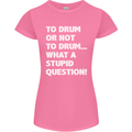 To Drum or Not to? What a Stupid Question Womens Petite Cut T-Shirt Azalea