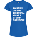 To Drum or Not to? What a Stupid Question Womens Petite Cut T-Shirt Royal Blue