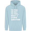 To Fish or Not to? What a Stupid Question Childrens Kids Hoodie Light Blue
