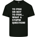 To Fish or Not to? What a Stupid Question Kids T-Shirt Childrens Black
