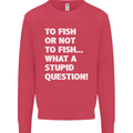 To Fish or Not to? What a Stupid Question Mens Sweatshirt Jumper Heliconia