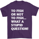 To Fish or Not to? What a Stupid Question Mens T-Shirt Cotton Gildan Purple