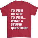 To Fish or Not to? What a Stupid Question Mens T-Shirt Cotton Gildan Red