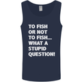 To Fish or Not to? What a Stupid Question Mens Vest Tank Top Navy Blue