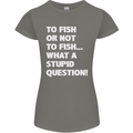 To Fish or Not to? What a Stupid Question Womens Petite Cut T-Shirt Charcoal