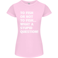 To Fish or Not to? What a Stupid Question Womens Petite Cut T-Shirt Light Pink