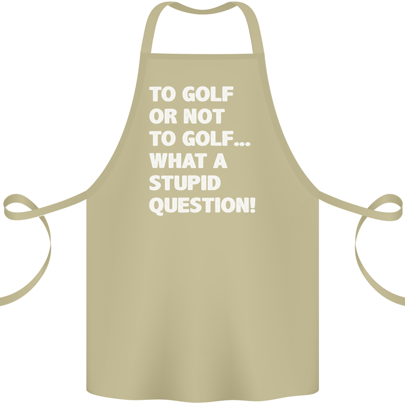 To Golf or Not to? What a Stupid Question Cotton Apron 100% Organic Khaki