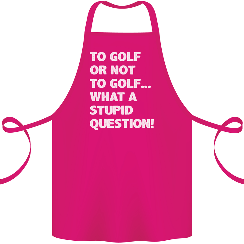 To Golf or Not to? What a Stupid Question Cotton Apron 100% Organic Pink