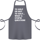 To Golf or Not to? What a Stupid Question Cotton Apron 100% Organic Steel