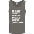 To Golf or Not to? What a Stupid Question Mens Vest Tank Top Charcoal