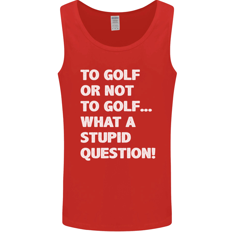 To Golf or Not to? What a Stupid Question Mens Vest Tank Top Red