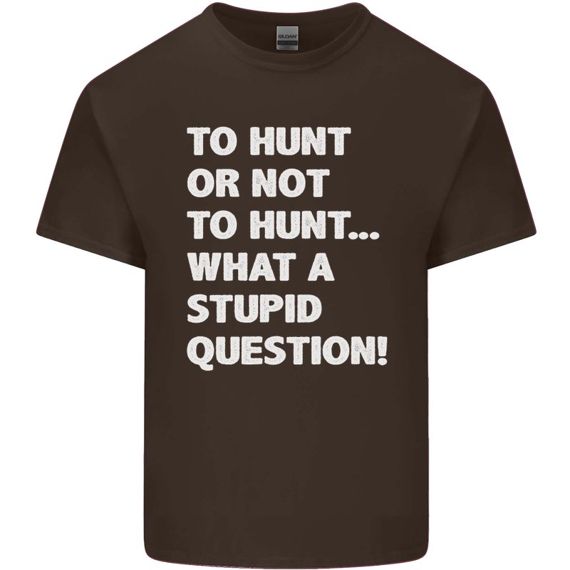 To Hunt or Not to? What a Stupid Question Kids T-Shirt Childrens Chocolate