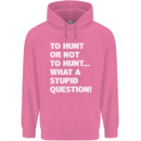 To Hunt or Not to? What a Stupid Question Mens 80% Cotton Hoodie Azelea