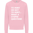 To Hunt or Not to? What a Stupid Question Mens Sweatshirt Jumper Light Pink