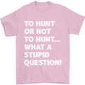 To Hunt or Not to? What a Stupid Question Mens T-Shirt Cotton Gildan Light Pink
