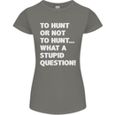 To Hunt or Not to? What a Stupid Question Womens Petite Cut T-Shirt Charcoal