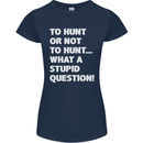 To Hunt or Not to? What a Stupid Question Womens Petite Cut T-Shirt Navy Blue