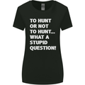 To Hunt or Not to? What a Stupid Question Womens Wider Cut T-Shirt Black
