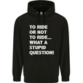 To Ride or Not to? What a Stupid Question Childrens Kids Hoodie Black