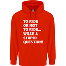 To Ride or Not to? What a Stupid Question Childrens Kids Hoodie Bright Red