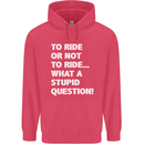 To Ride or Not to? What a Stupid Question Childrens Kids Hoodie Heliconia
