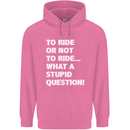 To Ride or Not to? What a Stupid Question Mens 80% Cotton Hoodie Azelea