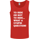 To Ride or Not to? What a Stupid Question Mens Vest Tank Top Red