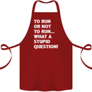To Run or Not to? What a Stupid Question Cotton Apron 100% Organic Maroon