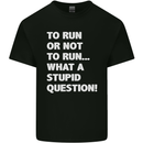 To Run or Not to? What a Stupid Question Kids T-Shirt Childrens Black