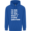 To Run or Not to? What a Stupid Question Mens 80% Cotton Hoodie Royal Blue