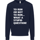 To Run or Not to? What a Stupid Question Mens Sweatshirt Jumper Navy Blue