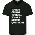 To Run or Not to? What a Stupid Question Mens V-Neck Cotton T-Shirt Black