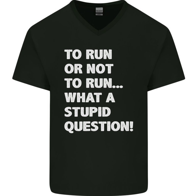 To Run or Not to? What a Stupid Question Mens V-Neck Cotton T-Shirt Black